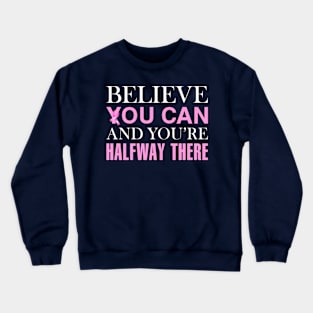 Believe You Can Breast Cancer Awareness Quote Crewneck Sweatshirt